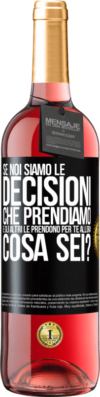 29,95 € Spedizione Gratuita | Vino rosato Edizione ROSÉ Se noi siamo le decisioni che prendiamo e gli altri le prendono per te, allora cosa sei? Etichetta Nera. Etichetta personalizzabile Vino giovane Raccogliere 2023 Tempranillo