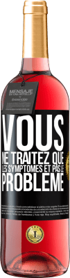 29,95 € Envoi gratuit | Vin rosé Édition ROSÉ Vous ne traitez que les symptômes et pas le problème Étiquette Noire. Étiquette personnalisable Vin jeune Récolte 2023 Tempranillo