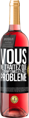 29,95 € Envoi gratuit | Vin rosé Édition ROSÉ Vous ne traitez que les symptômes et pas le problème Étiquette Noire. Étiquette personnalisable Vin jeune Récolte 2025 Tempranillo