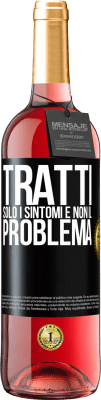 29,95 € Spedizione Gratuita | Vino rosato Edizione ROSÉ Tratti solo i sintomi e non il problema Etichetta Nera. Etichetta personalizzabile Vino giovane Raccogliere 2023 Tempranillo