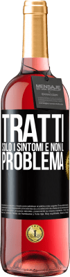 29,95 € Spedizione Gratuita | Vino rosato Edizione ROSÉ Tratti solo i sintomi e non il problema Etichetta Nera. Etichetta personalizzabile Vino giovane Raccogliere 2025 Tempranillo