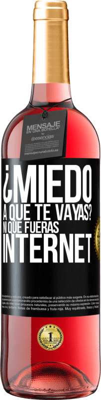 29,95 € Envío gratis | Vino Rosado Edición ROSÉ ¿Miedo a que te vayas? Ni que fueras internet Etiqueta Negra. Etiqueta personalizable Vino joven Cosecha 2023 Tempranillo