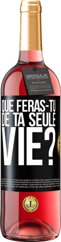 29,95 € Envoi gratuit | Vin rosé Édition ROSÉ Que feras-tu de ta seule vie? Étiquette Noire. Étiquette personnalisable Vin jeune Récolte 2023 Tempranillo