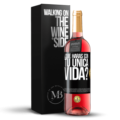 «¿Qué harás con tu única vida?» Edición ROSÉ