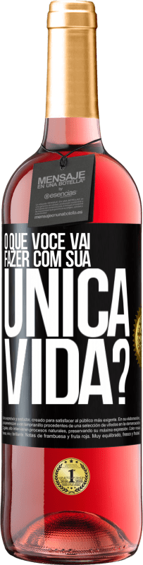 29,95 € Envio grátis | Vinho rosé Edição ROSÉ O que você vai fazer com sua única vida? Etiqueta Preta. Etiqueta personalizável Vinho jovem Colheita 2023 Tempranillo