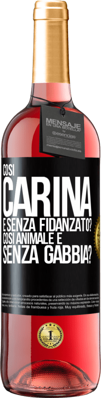 29,95 € Spedizione Gratuita | Vino rosato Edizione ROSÉ Così carina e senza fidanzato? Così animale e senza gabbia? Etichetta Nera. Etichetta personalizzabile Vino giovane Raccogliere 2023 Tempranillo