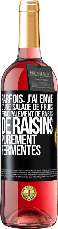 29,95 € Envoi gratuit | Vin rosé Édition ROSÉ Parfois, j'ai envie d'une salade de fruits, principalement de raisins, de raisins purement fermentés Étiquette Noire. Étiquette personnalisable Vin jeune Récolte 2025 Tempranillo