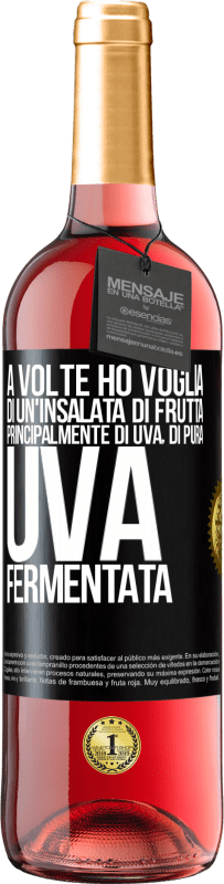 29,95 € Spedizione Gratuita | Vino rosato Edizione ROSÉ A volte ho voglia di un'insalata di frutta, principalmente di uva, di pura uva fermentata Etichetta Nera. Etichetta personalizzabile Vino giovane Raccogliere 2024 Tempranillo