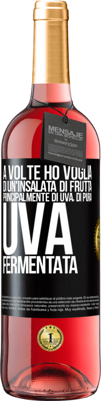 29,95 € Spedizione Gratuita | Vino rosato Edizione ROSÉ A volte ho voglia di un'insalata di frutta, principalmente di uva, di pura uva fermentata Etichetta Nera. Etichetta personalizzabile Vino giovane Raccogliere 2025 Tempranillo
