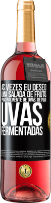 29,95 € Envio grátis | Vinho rosé Edição ROSÉ Às vezes eu desejo uma salada de frutas, principalmente de uvas, de uvas puras fermentadas Etiqueta Preta. Etiqueta personalizável Vinho jovem Colheita 2025 Tempranillo