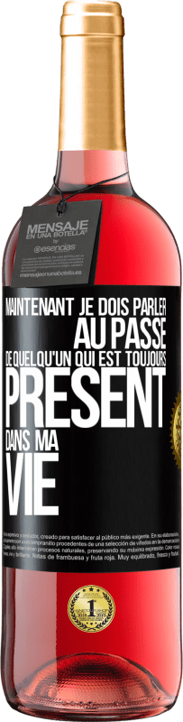 29,95 € Envoi gratuit | Vin rosé Édition ROSÉ Maintenant je dois parler au passé de quelqu'un qui est toujours présent dans ma vie Étiquette Noire. Étiquette personnalisable Vin jeune Récolte 2023 Tempranillo