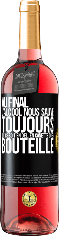 29,95 € Envoi gratuit | Vin rosé Édition ROSÉ Au final, l'alcool nous sauve toujours, que ce soit en gel, en canette ou en bouteille Étiquette Noire. Étiquette personnalisable Vin jeune Récolte 2024 Tempranillo