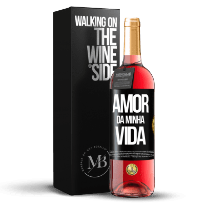 «Amor da minha vida» Edição ROSÉ