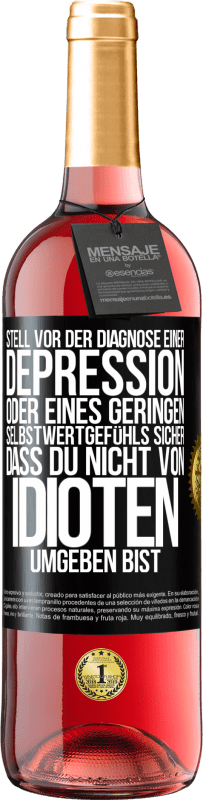 29,95 € Kostenloser Versand | Roséwein ROSÉ Ausgabe Stell vor der Diagnose einer Depression oder eines geringen Selbstwertgefühls sicher, dass du nicht von Idioten umgeben bist Schwarzes Etikett. Anpassbares Etikett Junger Wein Ernte 2024 Tempranillo