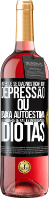 29,95 € Envio grátis | Vinho rosé Edição ROSÉ Antes de se diagnosticar com depressão ou baixa autoestima, certifique-se de não estar rodeado de idiotas Etiqueta Preta. Etiqueta personalizável Vinho jovem Colheita 2024 Tempranillo