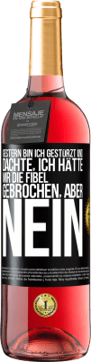 29,95 € Kostenloser Versand | Roséwein ROSÉ Ausgabe Gestern bin ich gestürzt und dachte, ich hätte mir die Fibel gebrochen. Aber nein Schwarzes Etikett. Anpassbares Etikett Junger Wein Ernte 2023 Tempranillo