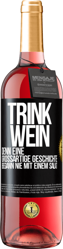 29,95 € Kostenloser Versand | Roséwein ROSÉ Ausgabe Trink Wein, denn eine großartige Geschichte begann nie mit einem Salat Schwarzes Etikett. Anpassbares Etikett Junger Wein Ernte 2024 Tempranillo