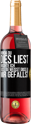 29,95 € Kostenloser Versand | Roséwein ROSÉ Ausgabe Nun, da du dies liest, möchte ich, dass du weißt, dass du mir gefällst Schwarzes Etikett. Anpassbares Etikett Junger Wein Ernte 2023 Tempranillo