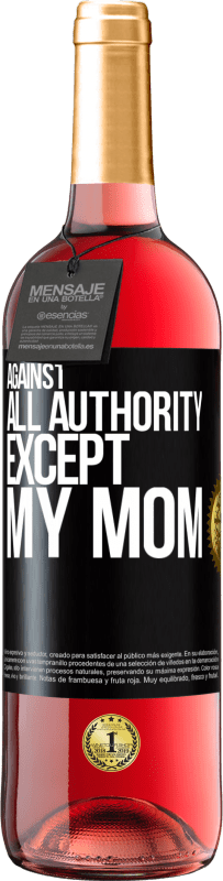 29,95 € Free Shipping | Rosé Wine ROSÉ Edition Against all authority ... except my mom Black Label. Customizable label Young wine Harvest 2023 Tempranillo