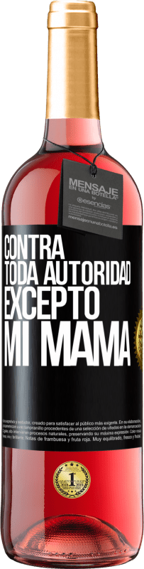 29,95 € Envío gratis | Vino Rosado Edición ROSÉ Contra toda autoridad… excepto mi mamá Etiqueta Negra. Etiqueta personalizable Vino joven Cosecha 2023 Tempranillo