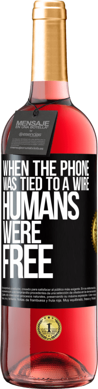 29,95 € Free Shipping | Rosé Wine ROSÉ Edition When the phone was tied to a wire humans were free Black Label. Customizable label Young wine Harvest 2023 Tempranillo