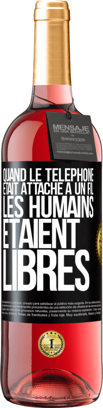 29,95 € Envoi gratuit | Vin rosé Édition ROSÉ Quand le téléphone était attaché à un fil, les humains étaient libres Étiquette Noire. Étiquette personnalisable Vin jeune Récolte 2023 Tempranillo