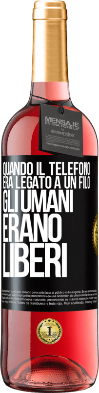 29,95 € Spedizione Gratuita | Vino rosato Edizione ROSÉ Quando il telefono era legato a un filo, gli umani erano liberi Etichetta Nera. Etichetta personalizzabile Vino giovane Raccogliere 2024 Tempranillo