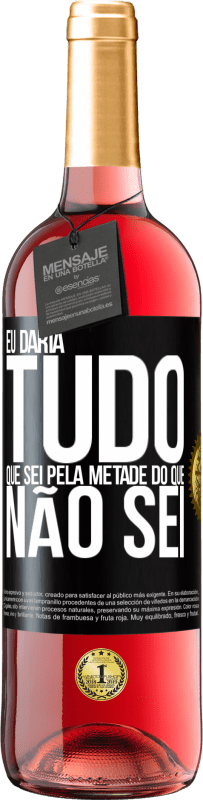 29,95 € Envio grátis | Vinho rosé Edição ROSÉ Eu daria tudo que sei pela metade do que não sei Etiqueta Preta. Etiqueta personalizável Vinho jovem Colheita 2024 Tempranillo