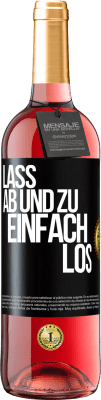 29,95 € Kostenloser Versand | Roséwein ROSÉ Ausgabe Lass ab und zu einfach los Schwarzes Etikett. Anpassbares Etikett Junger Wein Ernte 2023 Tempranillo