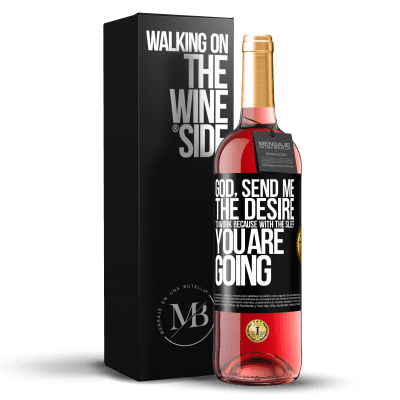 «God, send me the desire to work because with the sleep you are going» ROSÉ Edition