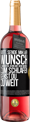 29,95 € Kostenloser Versand | Roséwein ROSÉ Ausgabe Gott, sende mir den Wunsch zu arbeiten, denn mit dem Wunsch zum Schlafen gehst Du zu weit Schwarzes Etikett. Anpassbares Etikett Junger Wein Ernte 2024 Tempranillo