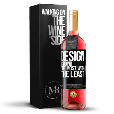 «Design is doing the most with the least» ROSÉ Edition