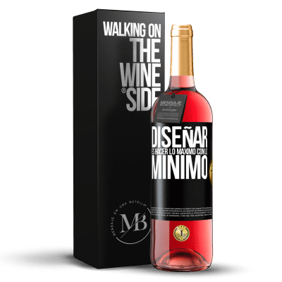 «Diseñar es hacer lo máximo con lo mínimo» Edición ROSÉ