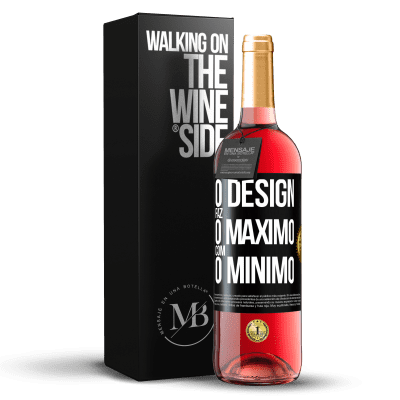 «O design faz o máximo com o mínimo» Edição ROSÉ