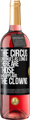 29,95 € Free Shipping | Rosé Wine ROSÉ Edition The circus continues as long as there are those who applaud the clowns Black Label. Customizable label Young wine Harvest 2024 Tempranillo