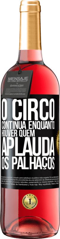 29,95 € Envio grátis | Vinho rosé Edição ROSÉ O circo continua enquanto houver quem aplauda os palhaços Etiqueta Preta. Etiqueta personalizável Vinho jovem Colheita 2023 Tempranillo