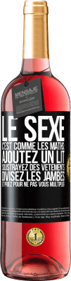 29,95 € Envoi gratuit | Vin rosé Édition ROSÉ Le sexe, c'est comme les maths: ajoutez un lit, soustrayez des vêtements, divisez les jambes et priez pour ne pas vous multiplie Étiquette Noire. Étiquette personnalisable Vin jeune Récolte 2023 Tempranillo