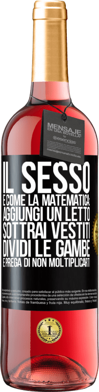 29,95 € Spedizione Gratuita | Vino rosato Edizione ROSÉ Il sesso è come la matematica: aggiungi un letto, sottrai vestiti, dividi le gambe e prega di non moltiplicarti Etichetta Nera. Etichetta personalizzabile Vino giovane Raccogliere 2025 Tempranillo