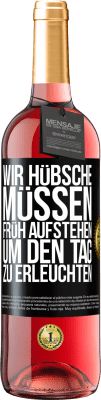 29,95 € Kostenloser Versand | Roséwein ROSÉ Ausgabe Wir Hübsche müssen früh aufstehen, um den Tag zu erleuchten Schwarzes Etikett. Anpassbares Etikett Junger Wein Ernte 2023 Tempranillo