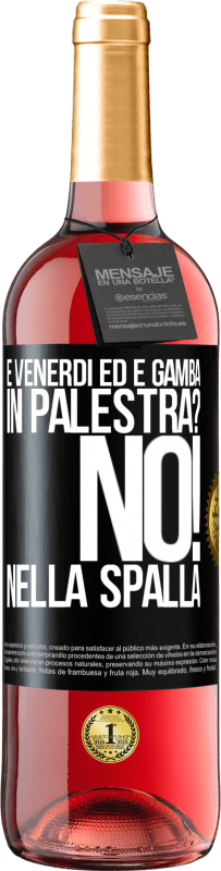 29,95 € Spedizione Gratuita | Vino rosato Edizione ROSÉ È venerdì ed è gamba. In palestra? No! nella spalla Etichetta Nera. Etichetta personalizzabile Vino giovane Raccogliere 2023 Tempranillo