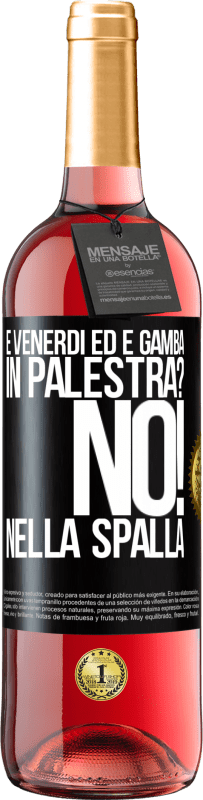 29,95 € Spedizione Gratuita | Vino rosato Edizione ROSÉ È venerdì ed è gamba. In palestra? No! nella spalla Etichetta Nera. Etichetta personalizzabile Vino giovane Raccogliere 2025 Tempranillo
