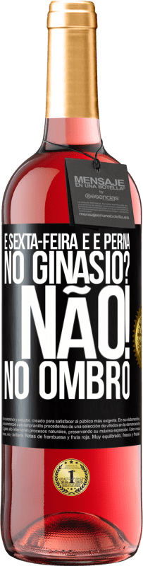 29,95 € Envio grátis | Vinho rosé Edição ROSÉ É sexta-feira e é perna. No ginásio? Não! no ombro Etiqueta Preta. Etiqueta personalizável Vinho jovem Colheita 2024 Tempranillo