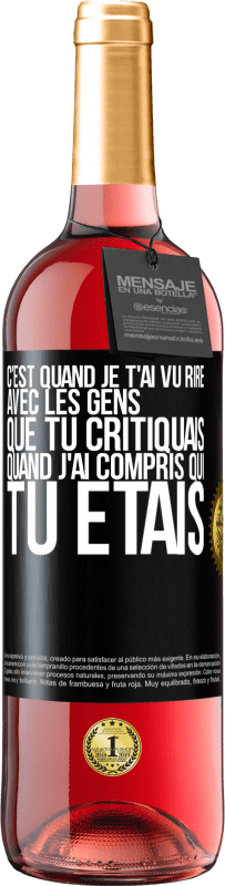 29,95 € Envoi gratuit | Vin rosé Édition ROSÉ C'est quand je t'ai vu rire avec les gens que tu critiquais, quand j'ai compris qui tu étais Étiquette Noire. Étiquette personnalisable Vin jeune Récolte 2023 Tempranillo