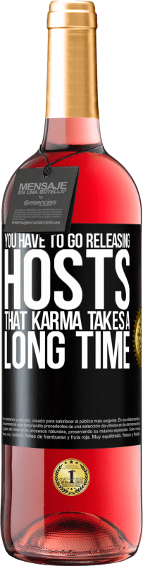 29,95 € Free Shipping | Rosé Wine ROSÉ Edition You have to go releasing hosts, that karma takes a long time Black Label. Customizable label Young wine Harvest 2023 Tempranillo