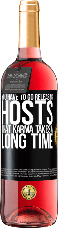29,95 € Free Shipping | Rosé Wine ROSÉ Edition You have to go releasing hosts, that karma takes a long time Black Label. Customizable label Young wine Harvest 2025 Tempranillo