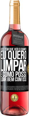 29,95 € Envio grátis | Vinho rosé Edição ROSÉ Você tem que ver o quanto eu quero limpar e como posso lidar bem com isso Etiqueta Preta. Etiqueta personalizável Vinho jovem Colheita 2025 Tempranillo