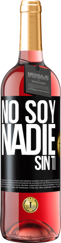 29,95 € Envío gratis | Vino Rosado Edición ROSÉ No soy nadie sin ti Etiqueta Negra. Etiqueta personalizable Vino joven Cosecha 2023 Tempranillo