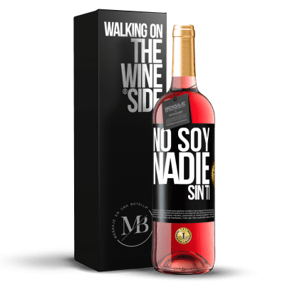 «No soy nadie sin ti» Edición ROSÉ