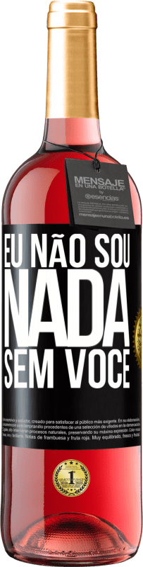 29,95 € Envio grátis | Vinho rosé Edição ROSÉ Eu não sou nada sem você Etiqueta Preta. Etiqueta personalizável Vinho jovem Colheita 2023 Tempranillo