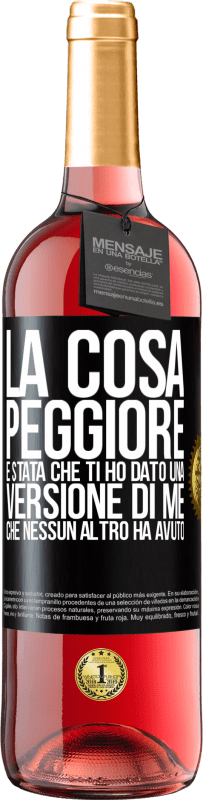 29,95 € Spedizione Gratuita | Vino rosato Edizione ROSÉ La cosa peggiore è stata che ti ho dato una versione di me che nessun altro ha avuto Etichetta Nera. Etichetta personalizzabile Vino giovane Raccogliere 2024 Tempranillo